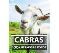 Libro De Fotografía - Cabras - Gran y Asombrosa Colección: 100 Hermosas Fotos En Este Fantástico Libro De Fotos De Cabras - Para Niños y Adultos