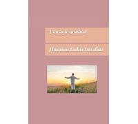 Libro de gratitud , Un minuto de agradecimiento: Agradecimiento diario y manifestacion, tanto para niños como para adultos