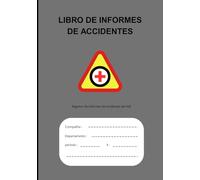 LIBRO DE INFORMES DE ACCIDENTES: Práctico libro de registro diseñado para ayudar a empresas de todos los tamaños a mantener registros precisos de ... de seguridad en el lugar de trabajo.
