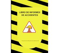 LIBRO DE INFORMES DE ACCIDENTES: Práctico libro de registro diseñado para ayudar a empresas de todos los tamaños a mantener registros precisos de ... de seguridad en el lugar de trabajo.