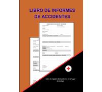 LIBRO DE INFORMES DE ACCIDENTES: Práctico libro de registro diseñado para ayudar a empresas de todos los tamaños a mantener registros precisos de ... de seguridad en el lugar de trabajo.