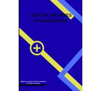 LIBRO DE INFORMES DE ACCIDENTES: Práctico libro de registro diseñado para ayudar a empresas de todos los tamaños a mantener registros precisos de ... de seguridad en el lugar de trabajo.