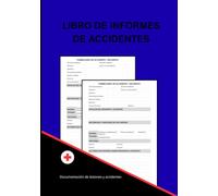 LIBRO DE INFORMES DE ACCIDENTES: Práctico libro de registro diseñado para ayudar a empresas de todos los tamaños a mantener registros precisos de ... de seguridad en el lugar de trabajo.