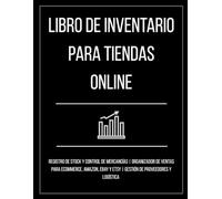 Libro de Inventario para Tiendas Online: Registro de Stock y Control de Mercancías | Organizador de Ventas para Ecommerce, Amazon, eBay y Etsy | Gestión de Proveedores y Logística