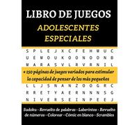 Libro de Juegos Adolecentes Especiales: 150 páginas de juegos variados para estimular la capacidad de reflexión de los más pequeños | 12 - 16 años | ... sudoku, colorear, cómic en blanco..