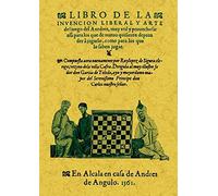 Libro de la invencion liberal y arte del juego del axedrez.