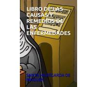 LIBRO DE LAS CAUSAS Y REMEDIOS DE LAS ENFERMEDADES