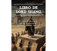 Libro de Lord Shang: El código de ascenso de Qin-La integración de estrategias políticas legalistas