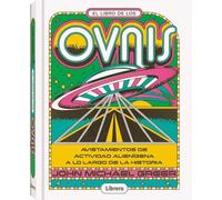 LIBRO DE LOS OVNIS, EL: AVISATMIENTOS DE ACTIVIDAD ALIENIGENA A LO LARGO DE LA HISTORIA