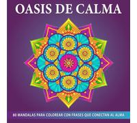 Libro de Mandalas para Colorear Adultos Antiestrés: 80 Diseños Relajantes con Frases Inspiradoras, Arte Mindfulness para Aliviar Estrés, Reducir Ansiedad, Desconectar, Meditar y Encontrar Paz