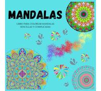 Libro de Mandalas para colorear: Libro de Mandalas simples y complicadas para colorear