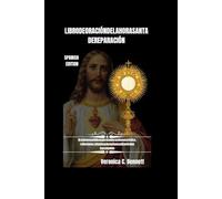 Libro de Oración de la Hora Santa de Reparación: Oraciones católicas para la adoración eucarística, Reflexiones, Letanías y Devociones al Santísimo Sacramento