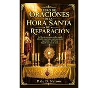 LIBRO DE ORACIONES DE LA HORA SANTA DE REPARACIÓN: Un libro de oraciones católico para la adoración eucarística, oraciones diarias, reparación y devoción al Sagrado Corazón de Jesús.