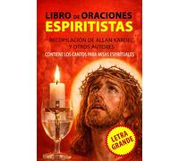 Libro de Oraciones Espiritistas - Letra Grande: Recopilación de Allan Kardec y otros autores