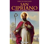 Libro De Oraciones San Cipriano: Poderosas oraciones y conjuros! (Colección Santos y Místicos)