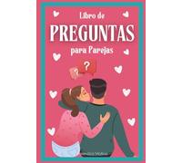 Libro de Preguntas para Parejas: Preguntas Originales para Conocer Mejor a tu Pareja y Fortalecer la Relación