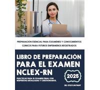 Libro de preparación para el examen NCLEX-RN: Preparación esencial para exámenes y conocimientos clínicos para futuros enfermeros registrados