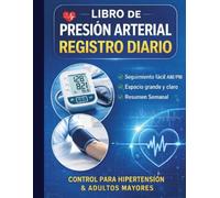 Libro de Presión Arterial: Registro Diario de Tensión con Seguimiento Semanal | Cuaderno de Control para Hipertensión, Adultos y Mayores: Fácil de ... la hipertensión en casa o con el médico