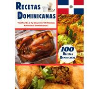 LIBRO DE RECETAS DOMINICANAS: "Del Caribe a Tu Mesa con 100 Recetas Auténticas Dominicanas"