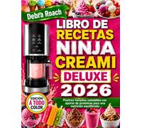 Libro de recetas Ninja Creami Deluxe 2026: Postres helados saludables con aporte de proteínas para una nutrición equilibrada.