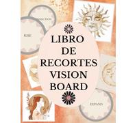 Libro de recortes Vision Board: Una colección boho de palabras, símbolos y afirmaciones para manifestar la vida de tus sueños