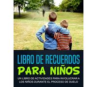 LIBRO DE RECUERDOS PARA NIÑOS: UN LIBRO DE ACTIVIDADES PARA INVOLUCRAR A LOS NIÑOS DURANTE EL PROCESO DE DUELO (Children books in other languages)