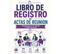 Libro de Registro de Actas de Reunion: Organizador de Juntas y Libro de Actas: Cuaderno para la Toma de Decisiones y Registro de Votaciones