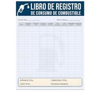 Libro de registro de consumo de combustible: Control de Kilometraje y Registro de Gastos de Gasolina: Cuaderno Práctico para el Seguimiento de Vehículos, Viajes Comerciales y Mantenimiento de Flotas
