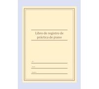 Libro de registro de práctica de piano | Un seguidor de lecciones para un año completo con metas semanales, escalas técnicas y diario de progreso de ... meses para estudiantes, profesores y adultos