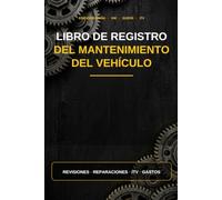 Libro de Registro del Mantenimiento del Vehículo: Revisiones, reparaciones, ITV y gastos del coche: 120 páginas de registros y fichas listas para rellenar, con espacio para el sello del taller