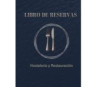 LIBRO DE RESERVAS: Hostelería y Restauración: Cuaderno perpetuo de organización para negocios de hostelería. Diario de mesa profesional en tapa dura ... azul clásica para control de mesas sin fecha.