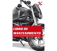 Libro de Revisiones de Mantenimiento de Motos | Registro Completo de Servicios y Revisiones: Lograr en un Futuro un Mayor Valor de Reventa Organizando y Documentando Cada Mantenimiento