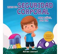 Libro de seguridad corporal para niños, por Tim: Aprende a través de un cuento sobre los círculos de seguridad, las partes privadas, la confianza, las burbujas del espacio personal y el trato seguro