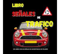 Libro de Señales de Trafico, un libro para aprender todas las señales de advertencia de peligro: | Este libro te prepara para el Teórico del Carné B | Tienes todas las señales de advertencia de peligro para el Permiso de Conducir B | Muy fácil de entender