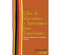 Libro de Sinonimos y Antonimos Para Estudiantes: Spanish Thesaurus for Students (Spanish Edition) (Barron's Foreign Language Guides)