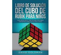 Libro de Solución Del Cubo de Rubik para Niños: Cómo Resolver el Cubo de Rubik con Instrucciones Fáciles Paso a Paso para Niños