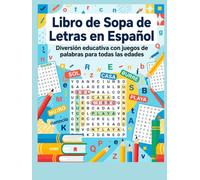 Libro de Sopa de Letras en Español: Diversión educativa con cientos de sopas de letras para todas las edades
