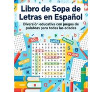 Libro de Sopa de Letras en Español: Diversión educativa con cientos de sopas de letras para todas las edades
