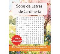 Libro de Sopas de Letras de Jardinería: Sopa de Letras para Adultos Mayores con Letra Grande y Fácil de Leer sobre Jardinería, Flores, Naturaleza y ... - Regalo para Vacaciones, Tiempo Libre y más
