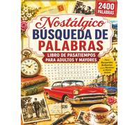 Libro de sopas de letras nostálgicas para adultos y personas mayores: 100 sopas de letras en letra grande para despertar recuerdos, relajar la mente y disfrutar de un hermoso viaje al pasado