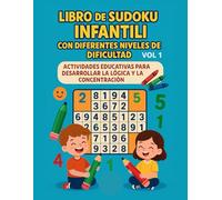 Libro de Sudoku Infantil con Diferentes Niveles de Dificultad (VOL 1): Más de 100 Puzzles para Niños de 6 a 12 Años - Desde Principiante hasta Avanzado
