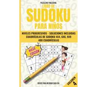 Libro de Sudoku para niños: Volumen 4, 400 cuadrículas progresivas 4x4, 6x6 y 9x9, nivel muy avanzado con soluciones incluidas, para desafiar la lógica y el razonamiento crítico