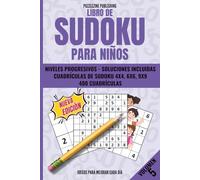 Libro de Sudoku para niños: Volumen 5,400 cuadrículas progresivas 4x4, 6x6 y 9x9, nivel experto con soluciones incluidas, para desarrollar la máxima lógica y concentración