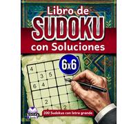 Libro de Sudokus con Soluciones: 200 Sudokus con letra grande, respuestas claras y guía paso a paso para resolverlos con confianza.: Juegos de lógica y acertijos, cuadrícula de 6x6