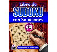 Libro de Sudokus con Soluciones: 200 Sudokus con letra grande, respuestas claras y guía paso a paso para resolverlos con confianza. Libro 2: Juegos de lógica y acertijos, cuadrícula de 9x9
