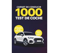 Libro de Tests Examen Conducir: Más de 1000 Test Actualizados para Aprobar a la Primera el Examen Teórico del Permiso B y Sacar el Carnet de Conducir