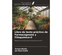 Libro de texto práctico de Farmacognosia y Fitoquímica-II: Basado en el último plan de estudios de la PCI