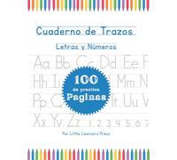 Libro de Trazado de Letras y Números para Preescolar en Español: Aprende a Escribir el Abecedario y los Números con Actividades de Trazado de Líneas | 100 Páginas