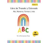 Libro de Trazado y Coloreado de ABC, Números, Formas y Más para Niños de 3 a 5 Años | Cuaderno Todo en Uno para Preescolar y Kindergarten con Más de ... (Colección Little Learners (Español))