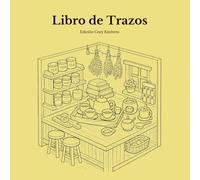 Libro de Trazos para Adultos - Edición Cozy Kitchens: Libro de Colorear Inverso con 15 Ilustraciones Isométricas Originales de Cocinas para Aliviar el ... Mindfulness (Cozy Rooms Edition (Español))